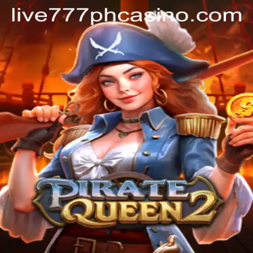 PirateQueen2: Unleashing the Adventurous Spirit in LIVE777 PH CASINO